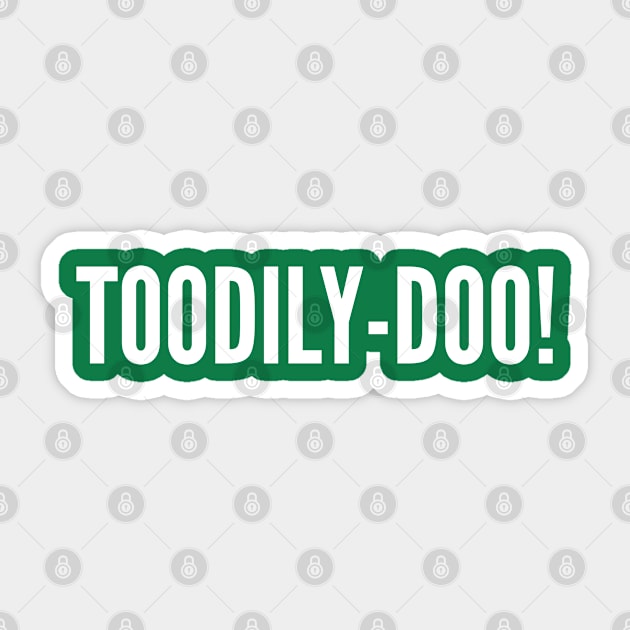 Toodily Doo - Funny Joke Statement humor Slogan Quotes Saying TV Simpson Sticker by sillyslogans